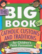 Big Book of Catholic Customs and Traditions: For Children's Faith Formation