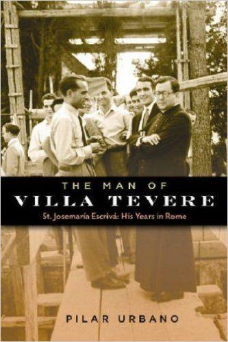 Man of Villa Tevere: St. Josemara Escriv: His Years in Rome