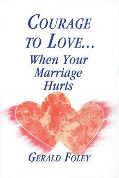 Courage to Love...When your Marriage Hurts