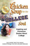 Chicken Soup for the College Soul: Inspiring and Humorous Stories about College