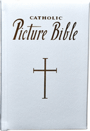 New Catholic Picture Bible: Popular Stories from the Old and New Testaments, white padded cover