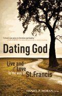 Dating God: Live and Love in the Way of St. Francis