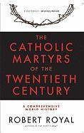 Catholic Martyrs of the Twentieth Century: A Comprehensive World History