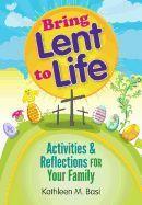 Bring Lent to Life: Activities and Reflections for Your Family