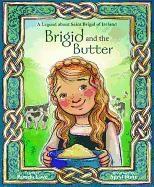 Brigid and the Butter: A Legend about St. Brigid of Ireland