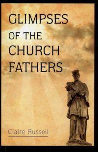 Glimpses of the Church Fathers: Selections from the Writings of the Fathers of the Church