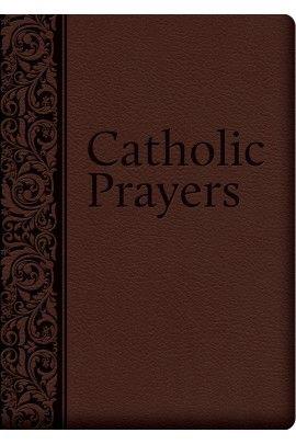 Catholic Prayers: Compiled from Traditional Sources